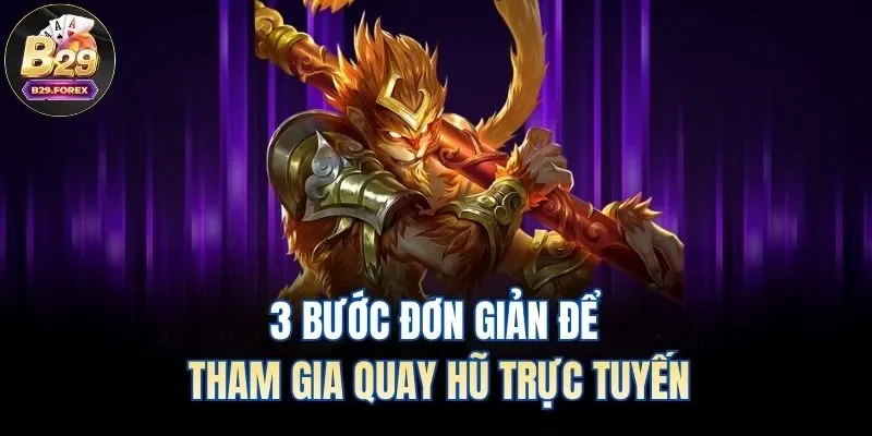 3 bước đơn giản để tham gia quay hũ trực tuyến