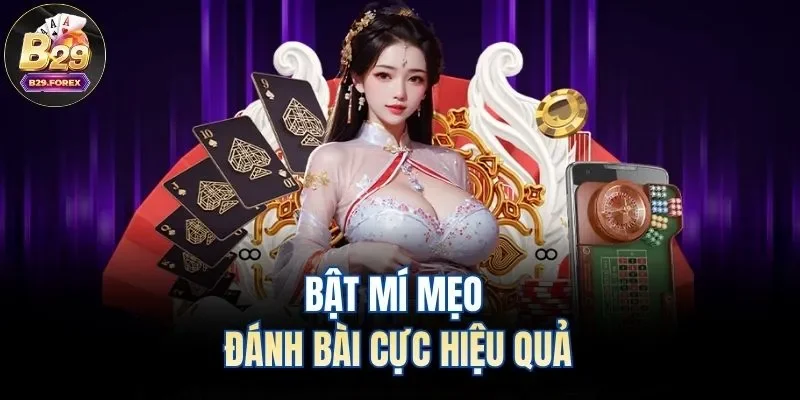 Bật mí mẹo đánh bài cực hiệu quả
