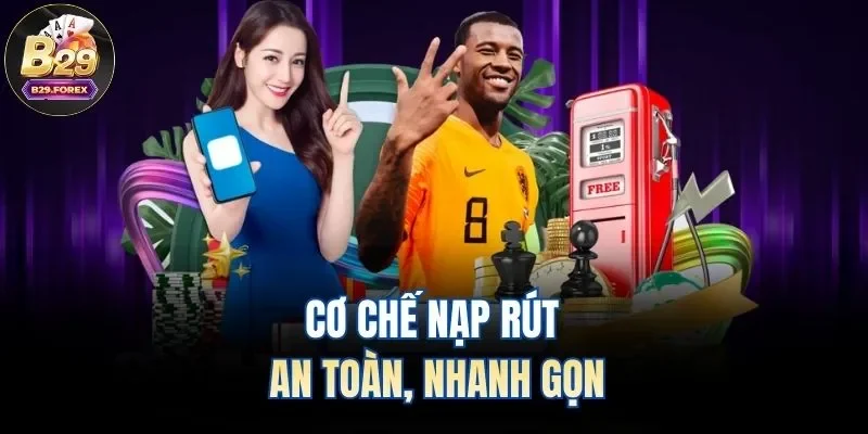 Cơ chế nạp rút an toàn, nhanh gọn