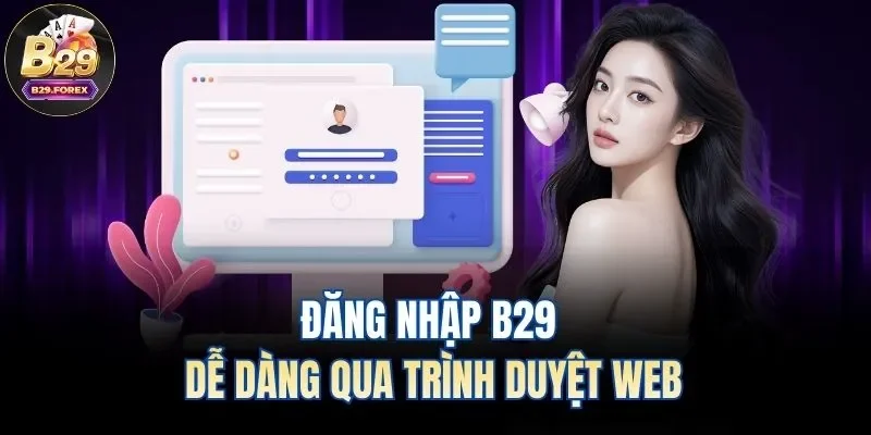 Đăng nhập B29 dễ dàng qua trình duyệt web