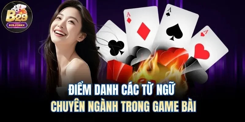Điểm danh các từ ngữ chuyên ngành trong game bài