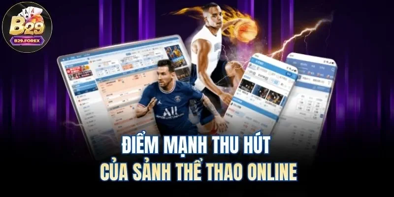 Điểm mạnh thu hút của sảnh thể thao online