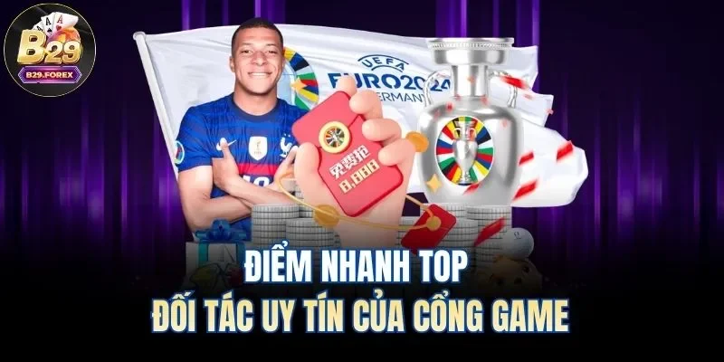 Điểm nhanh top đối tác uy tín của cổng game