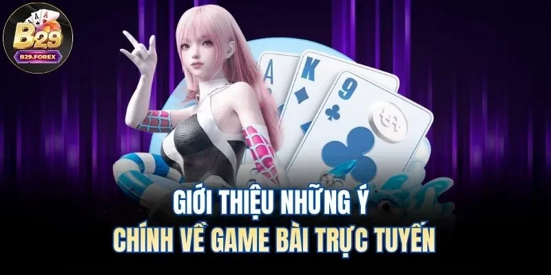 Giới thiệu những ý chính về game bài trực tuyến