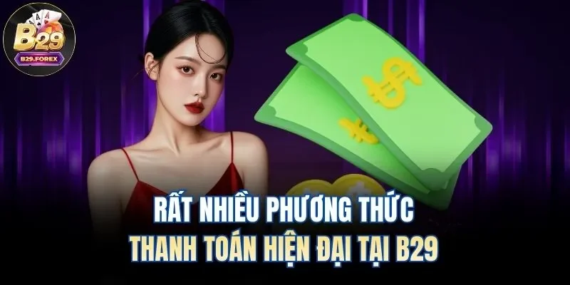 Rất nhiều phương thức thanh toán hiện đại tại B29
