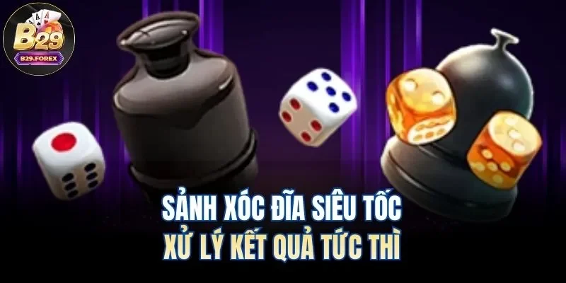 Sảnh xóc đĩa siêu tốc xử lý kết quả tức thì