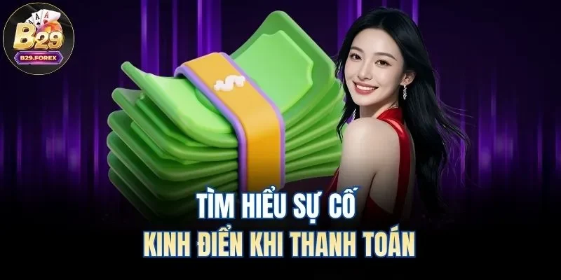 Tìm hiểu sự cố kinh điển khi thanh toán