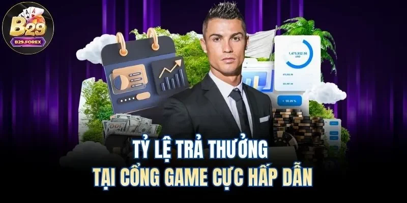 Tỷ lệ trả thưởng tại cổng game cực hấp dẫn